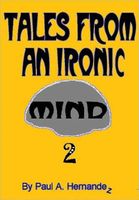Cover of Tales From An Ironic Mind II by Paul Hernandez