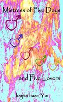 Cover of Mistress of Five Days and Five Lovers by loujen haxm'Yor