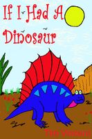 Cover of If I had a Dinosaur by Tim Vincent