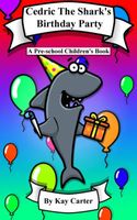 Cover of Cedric The Shark's Birthday Party by Kay Carter