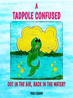 A Tadpole Confused - Out in the Air, Back in the Water?