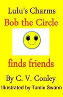 Cover of Bob the Circle Finds Friends by C.V. Conley