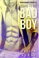 Cover of Bound to the Bad Boy by Evelyn Glass