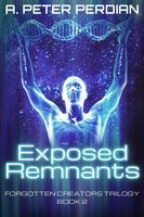 Cover of Exposed Remnants by A. Peter Perdian