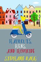 Cover of Haircuts, Hens and Homicide by Stephanie Dagg