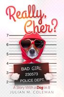Cover of Really, Cher? A Story With a Dog in It by Julian M. Coleman