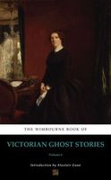 The Wimbourne Book of Victorian Ghost Stories: Volume 6