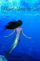 Cover of Heart Above the Sea by Christina Byus