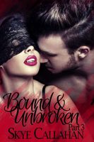 Bound & Unbroken: Part 3