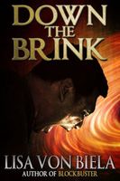 Cover of Down the Brink by Lisa Von Biela