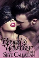 Bound & Unbroken: Part 1