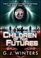 Cover of Children of Two Futures by G.J. Winters