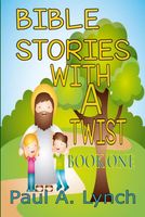 Bible Stories With A Twist Book 1