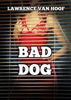Cover of Bad Dog by Lawrence Van Hoof