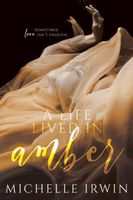A Life Lived in Amber