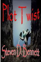 Cover of Plot Twist by Steven D. Bennett