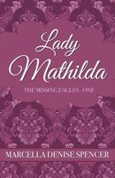 Cover of Lady Mathilda by Marcella Denise Spencer
