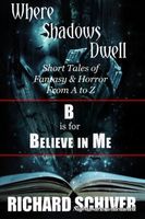 Cover of B is for Believe in Me by Richard Schiver