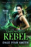 Cover of Empowered: Rebel by Dale Ivan Smith