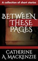 Cover of Between These Pages by Catherine MacKenzie
