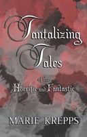 Tantalizing Tales of the Horrific and Fantastic