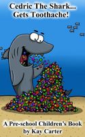 Cover of Cedric The Shark Get's Toothache by Kay Carter