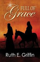 Cover of Full of Grace by Ruth E. Griffin