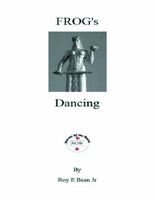 Cover of FROGs Dancing by Roy Bean Jr.
