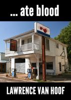 Cover of ... ate blood by Lawrence Van Hoof