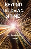 Beyond the Dawn of Time