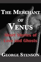 Cover of The Merchant of Venus & Other Stories by George Stenson