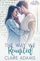 Cover of The Way We Reunited by Claire Adams
