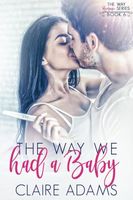 Cover of The Way We Had A Baby by Claire Adams