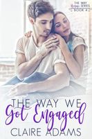 Cover of The Way We Got Engaged by Claire Adams