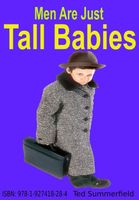 Cover of Men Are Just Tall Babies by Ted Summerfield
