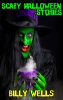 Cover of Scary Halloween Stories by Billy Wells
