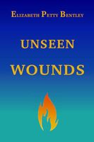 Cover of Unseen Wounds by Elizabeth Petty Bentley