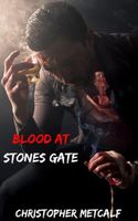Cover of Blood At Stones Gate by Christopher Metcalf