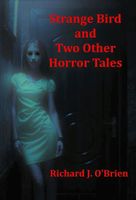 Strange Bird and Two Other Horror Tales