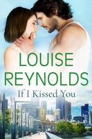 Cover of If I Kissed You by Louise Reynolds