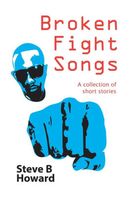 Cover of Broken Fight Songs by Steve Howard