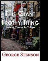 Cover of This Giant Frothy Thing by George Stenson