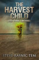 The Harvest Child and Other Fantasies