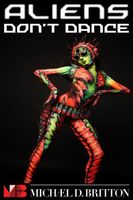 Cover of Aliens Don't Dance by Michael D. Britton
