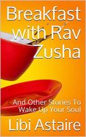 Breakfast with Rav Zusha and Other Stories to Wake Up Your Soul