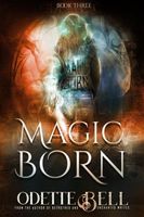 Magic Born Book Three