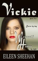 Vickie: Doctor by Day. Werewolf Hunter by Night