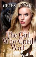 Cover of The Girl Who Cried Wolf by Celeste Hall
