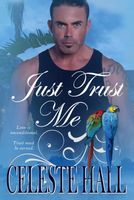 Cover of Just Trust Me by Celeste Hall