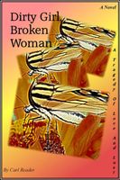 Cover of Dirty Girl, Broken Woman by Carl Reader